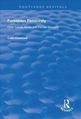 Forbidden Femininity : Child Sexual Abuse and Female Sexuality (Paperback)