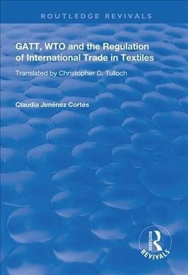GATT, WTO and the Regulation of International Trade in Textiles (Paperback, 1)