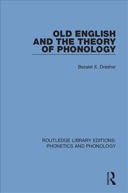 Old English and the Theory of Phonology (Paperback, 1)