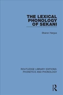 The Lexical Phonology of Sekani (Paperback, 1)