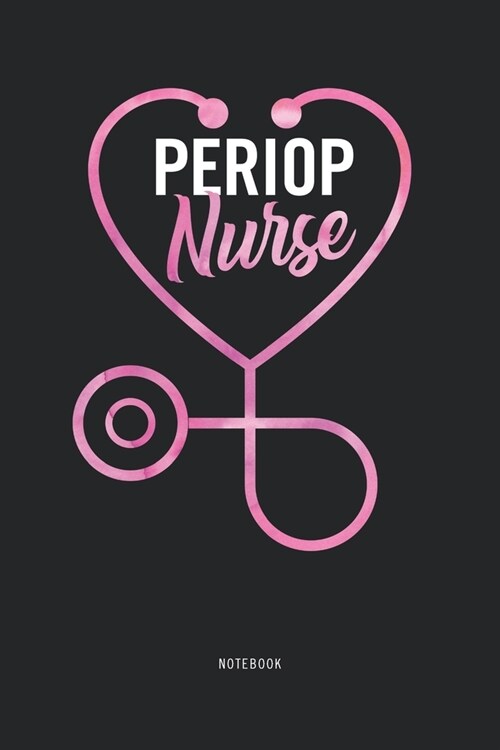 Periop Nurse Notebook: Perioperative Nursing Journal Gifts 6x9 Blank Lined Perioperative Nurse Notebook (Paperback)