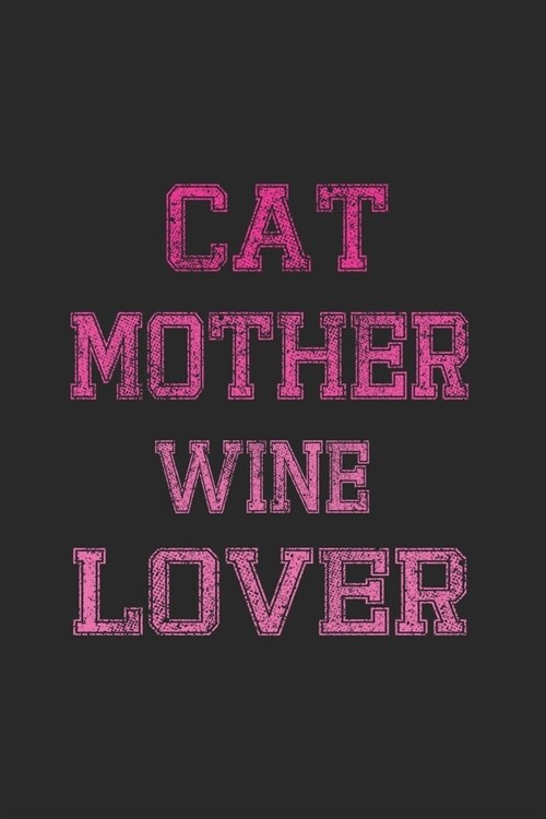 Cat Mother Wine Lover: My Prayer Journal, Diary Or Notebook For Wine Lover. 110 Story Paper Pages. 6 in x 9 in Cover. (Paperback)