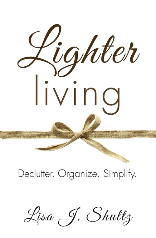 Lighter Living: Declutter. Organize. Simplify. (Paperback)