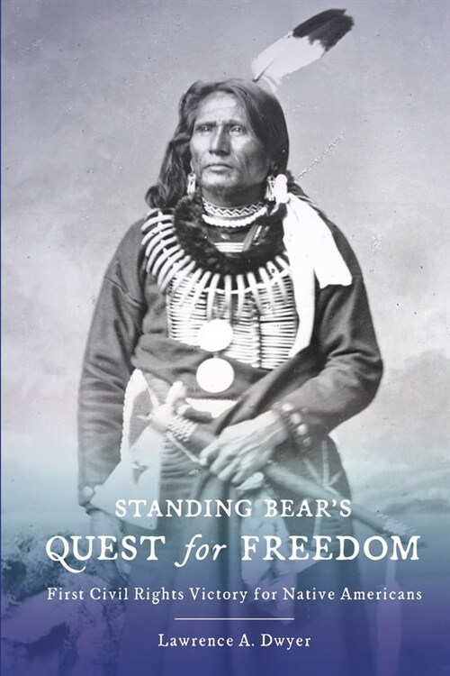 Standing Bears Quest for Freedom: First Civil Rights Victory for Native Americans (Paperback)