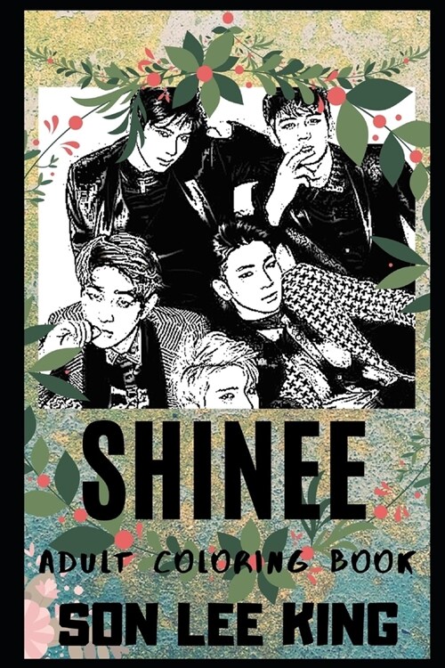 Shinee Adult Coloring Book: Princes of K-Pop and South Korean Boy Band Inspired Coloring Book for Adults (Paperback)