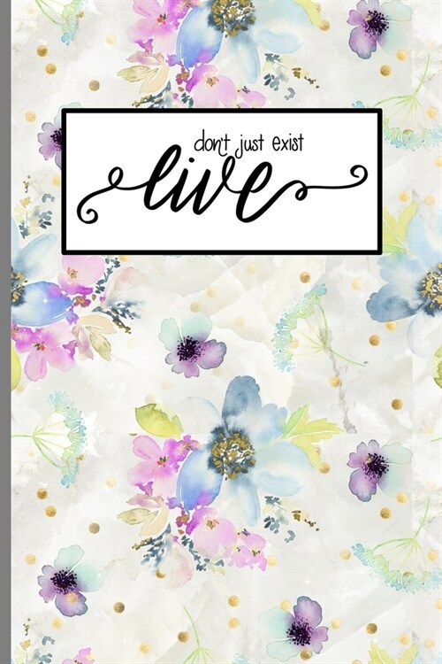 Live Dont Just Exist: Blank Lined Journal - Gray Purple & Blue Floral Watercolor Design (Paperback)