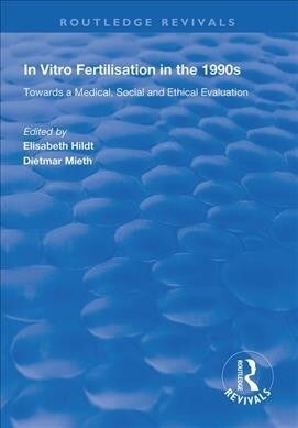 In Vitro Fertilisation in the 1990s : Towards a Medical, Social and Ethical Evaluation (Paperback)