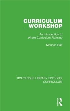 Curriculum Workshop : An Introduction to Whole Curriculum Planning (Paperback)