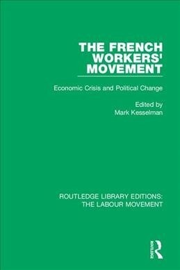 The French Workers Movement : Economic Crisis and Political Change (Paperback)