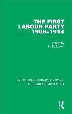 The First Labour Party 1906-1914 (Paperback, 1)