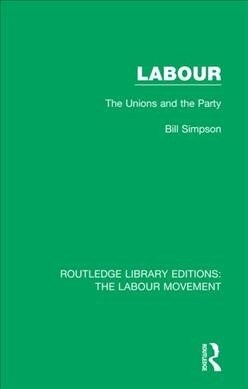 Labour : The Unions and the Party (Paperback)