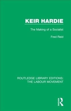 Keir Hardie : The Making of a Socialist (Paperback)