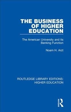 The Business of Higher Education : The American University and its Banking Function (Paperback)