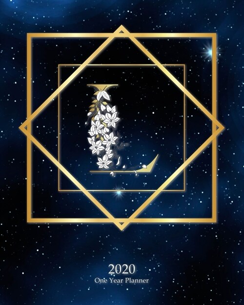 L - 2020 One Year Planner: Elegant Monogram Gold Initial Galaxy Stars Dark Blue Night Sky - Jan 1 - Dec 31 2020 - Weekly & Monthly Planner + Habi (Paperback)