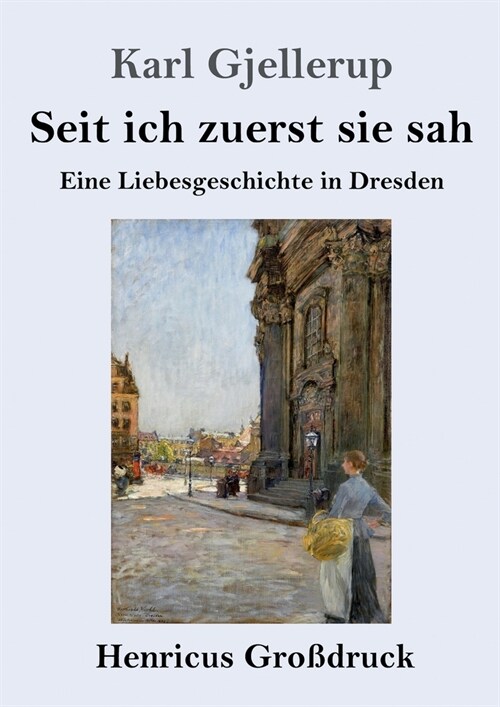 Seit ich zuerst sie sah (Gro?ruck): Eine Liebesgeschichte in Dresden (Paperback)