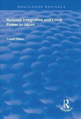 National Integration and Local Power in Japan (Paperback, 1)