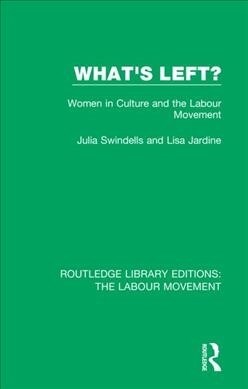 Whats Left? : Women in Culture and the Labour Movement (Paperback)