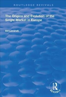 The Origins and Evolution of the Single Market in Europe (Paperback, 1)