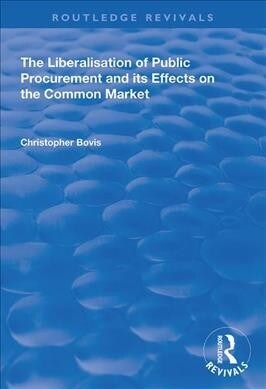 The Liberalisation of Public Procurement and its Effects on the Common Market (Paperback, 1)