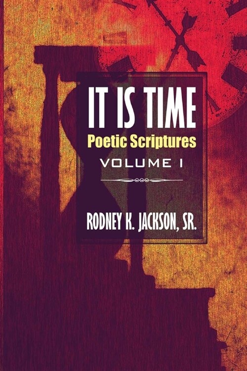 It Is Time: Poetic Scriptures Vol. I (Paperback)