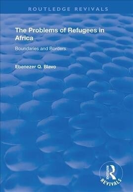 The Problems of Refugees in Africa : Boundaries and Borders (Paperback)