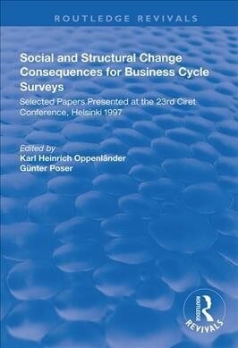 Social and Structural Change : Consequences for Business Cycle Surveys - Selected Papers Presented at the 23rd Ciret Conference, Helsinki (Paperback)