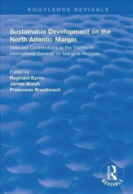 Sustainable Development of the North Atlantic Margin : Selected Contributions to the Thirteenth International Seminar on Marginal Regions (Paperback)