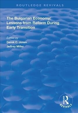 The Bulgarian Economy : Lessons from Reform During Early Transition (Paperback)