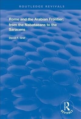 Rome and the Arabian Frontier : From the Nabataeans to the Saracens (Paperback)