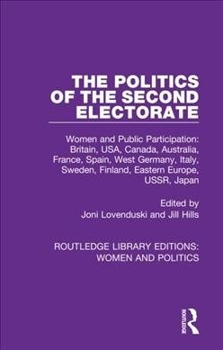 The Politics of the Second Electorate : Women and Public Participation: Britain, USA, Canada, Australia, France, Spain, West Germany, Italy, Sweden, F (Paperback)