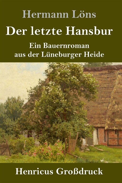 Der letzte Hansbur (Gro?ruck): Ein Bauernroman aus der L?eburger Heide (Hardcover)