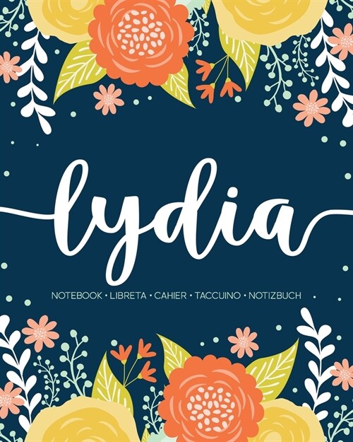 Lydia: Notebook - Libreta - Cahier - Taccuino - Notizbuch: 110 pages paginas seiten pagine: Modern Florals First Name Noteboo (Paperback)