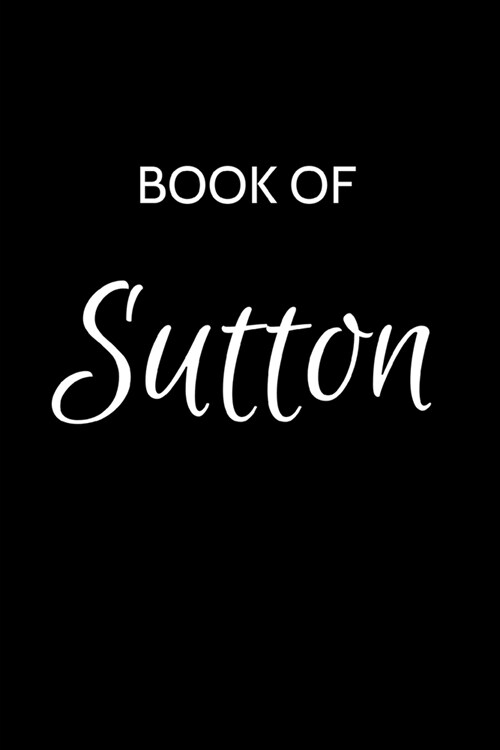 Sutton Journal: A Gratitude Journal Notebook for Men Boys Fathers and Sons with the name Sutton - Handsome Elegant Bold & Personalized (Paperback)