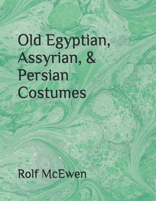 Old Egyptian, Assyrian, & Persian Costumes (Paperback)