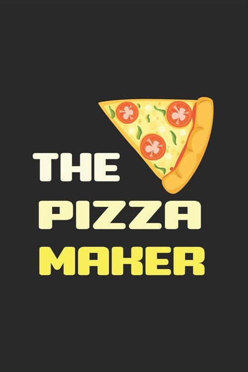The Pizza Maker: Line Journal, Diary Or Notebook For Pizza Lover. 110 Story Paper Pages. 6 in x 9 in Cover. (Paperback)