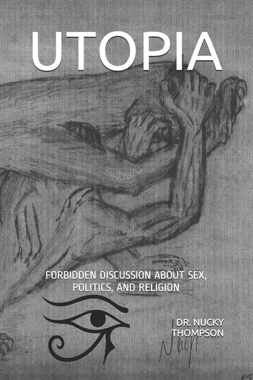 Utopia: Forbidden Discussion about Sex, Politics, and Religion (Paperback)