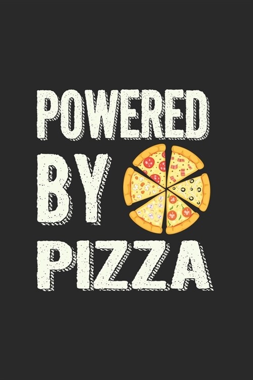 Powered By Pizza: Line Journal, Diary Or Notebook For Pizza Lover. 110 Story Paper Pages. 6 in x 9 in Cover. (Paperback)