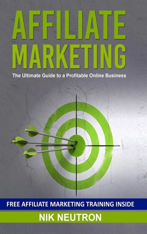 Affiliate Marketing: The Ultimate Guide to a Profitable Online Business (Hardcover)