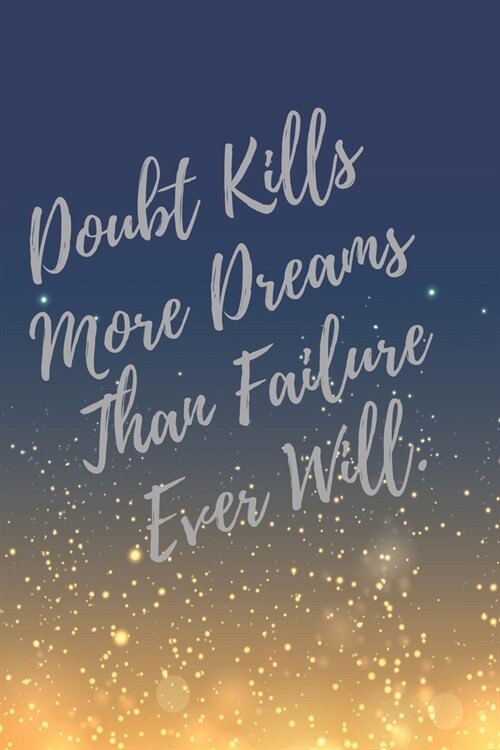 Doubt Kills, More Dreams, Than Failure, Ever Will.: Super Boss & Girl Boss Inspirational Quotes Journal & Notebook (Boss Appreciation Gifts) (Paperback)