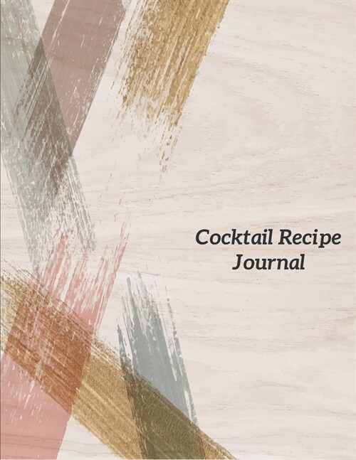Cocktail Recipe Journal: Cocktail Recipes Organizer, Recipe Book Drink Notebook Size 8.5 x11 inch 105 Page (Paperback)