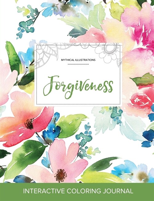 Adult Coloring Journal: Forgiveness (Mythical Illustrations, Pastel Floral) (Paperback)