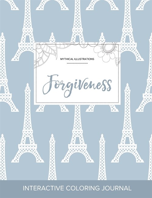 Adult Coloring Journal: Forgiveness (Mythical Illustrations, Eiffel Tower) (Paperback)