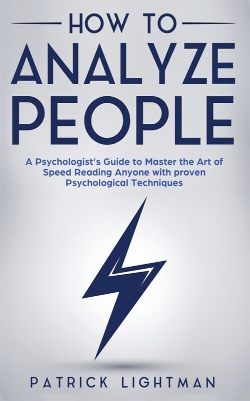 How to Analyze People: A Psychologists Guide to Master the Art of Speed Reading Anyone with proven Psychological Techniques. Unlock your per (Paperback)