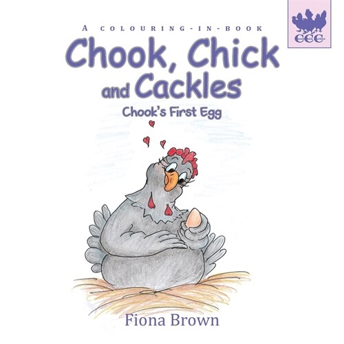 Chook, Chick and Cackles - Chooks First Egg: A colouring-in-book. (Paperback)