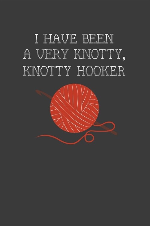 I Have Been A Very Knotty Knotty Hooker: Rodding Notebook (Paperback)