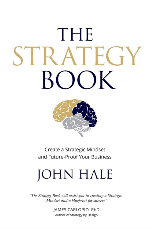 The Strategy Book: Create a Strategic Mindset and Future-Proof Your Business (Paperback)