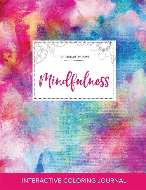 Adult Coloring Journal: Mindfulness (Turtle Illustrations, Rainbow Canvas) (Paperback)