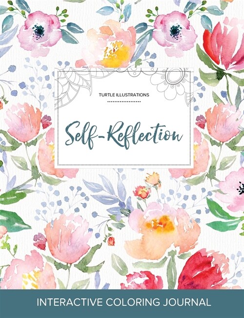 Adult Coloring Journal: Self-Reflection (Turtle Illustrations, La Fleur) (Paperback)