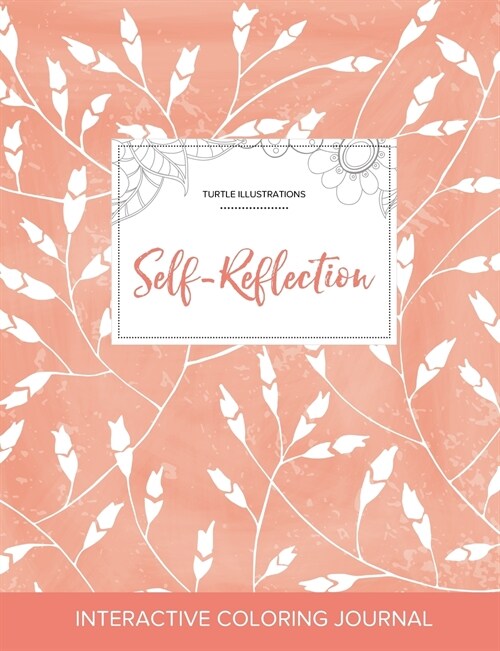 Adult Coloring Journal: Self-Reflection (Turtle Illustrations, Peach Poppies) (Paperback)