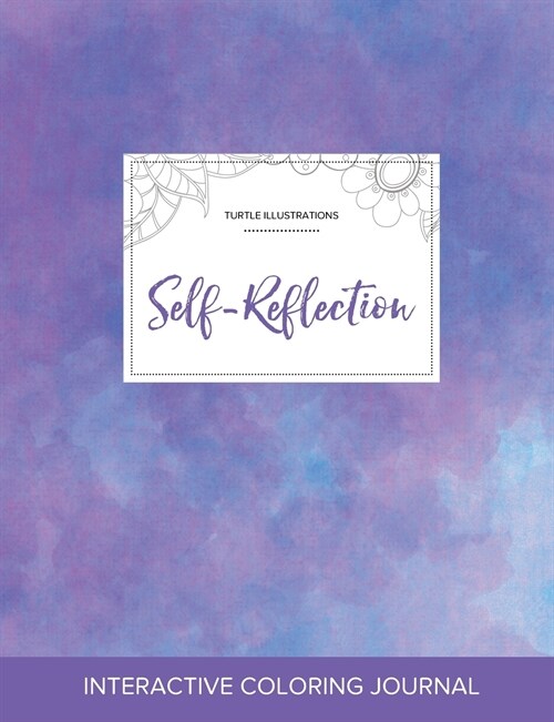 Adult Coloring Journal: Self-Reflection (Turtle Illustrations, Purple Mist) (Paperback)